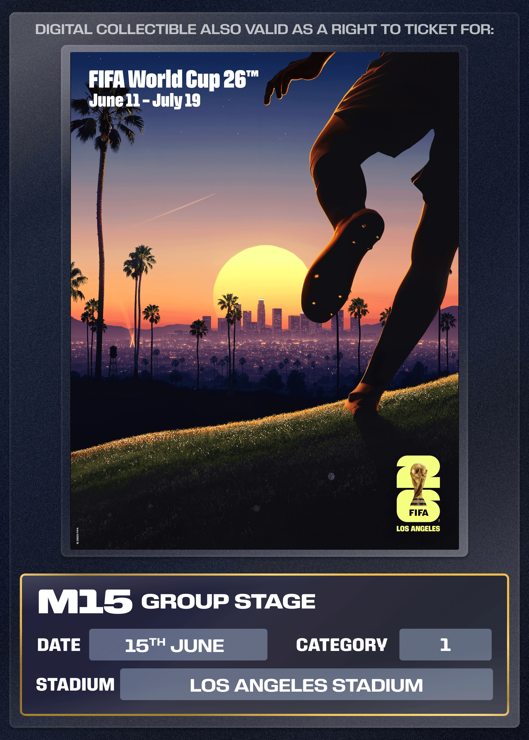 Collectible also valid as Right To Ticket Category 1 for M15 Los Angeles