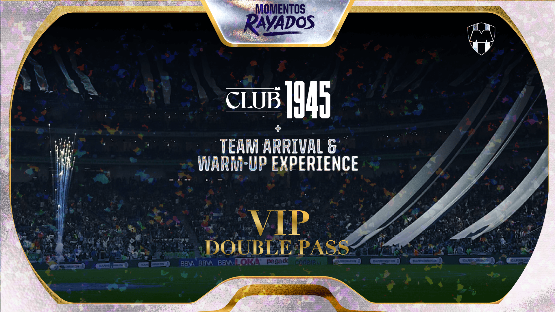 Club 1945 + Team Arrival & Warm-Up Experience - Pase Doble VIP - Monterrey vs Chivas - J14 Apertura 2026
