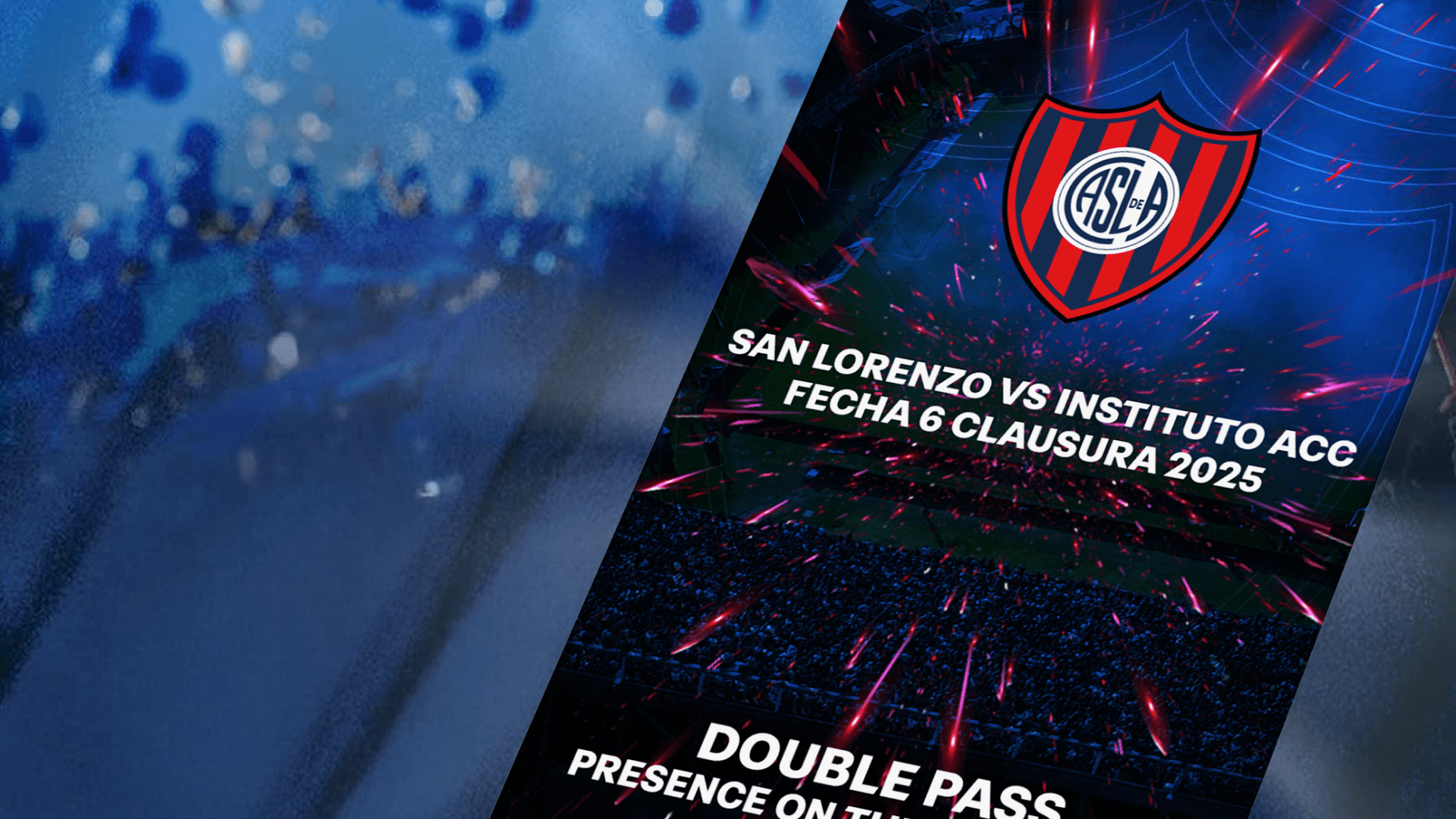 Presence on the Big Screen Double Pass to San Lorenzo vs Instituto ACC - Matchday 6 Clausura 2025