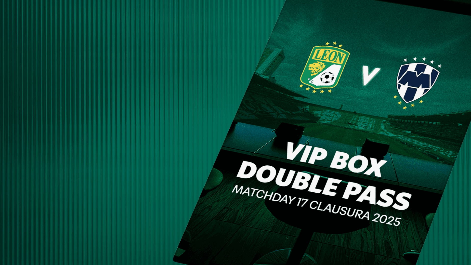 VIP Box Double Pass to León vs Monterrey - Matchday 17 Clausura 2025
