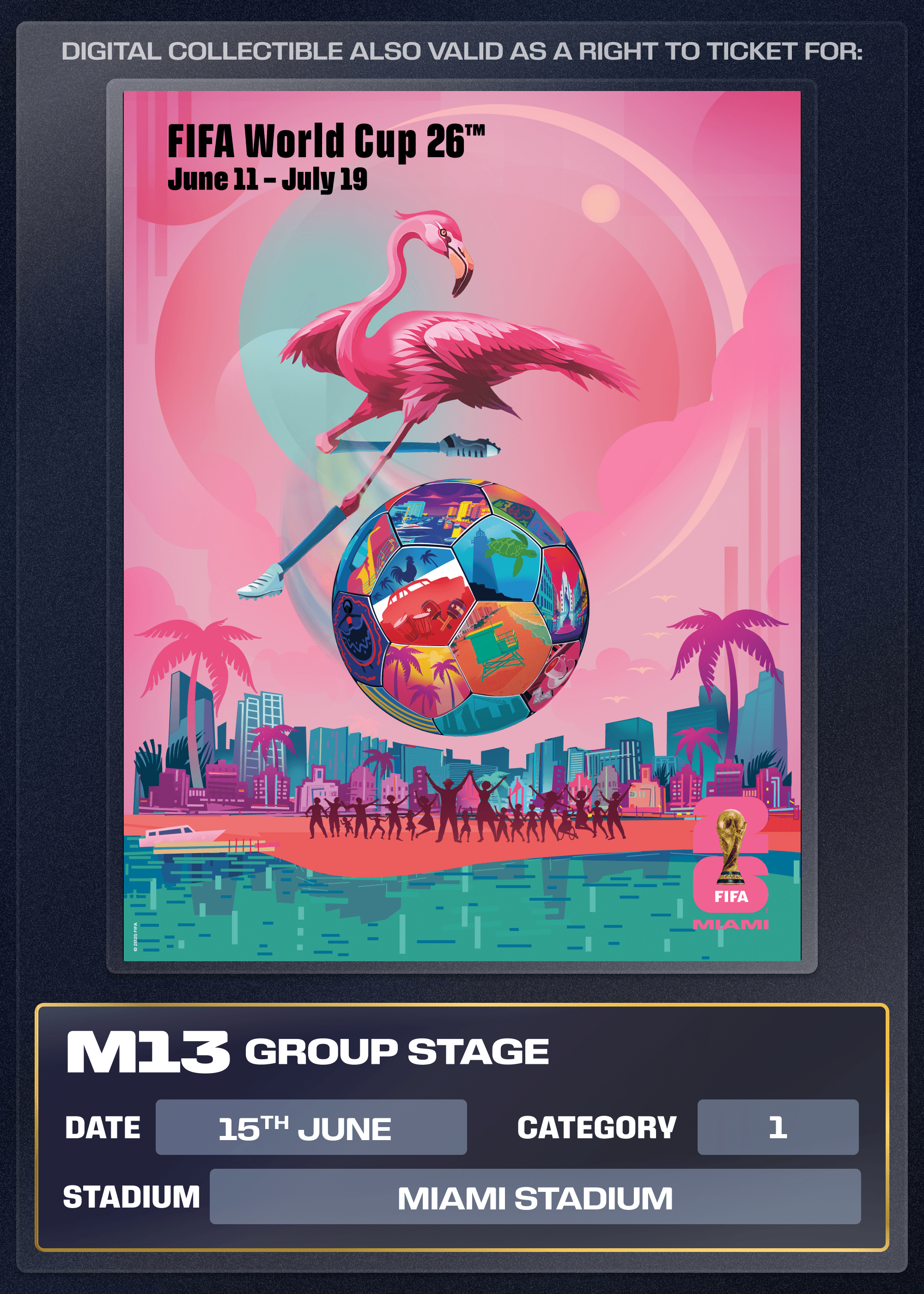 Collectible also valid as Right To Ticket Category 1 for M13 Miami